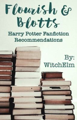 Flourish & Blotts: Harry Potter FanFiction Recommendations