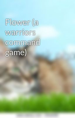 Flower (a warriors command game)