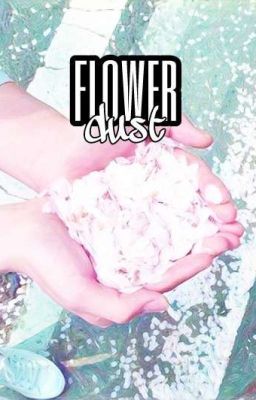 FLOWER DUST. multifandom