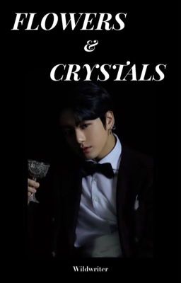 Flowers And Crystals [BTS Jungkook FF]