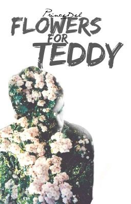 Flowers for Teddy