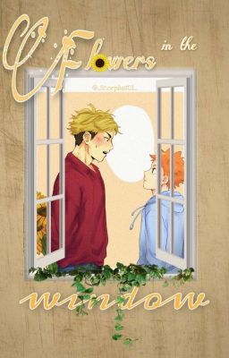 🌻Flowers In The Window🌻 (Atsuhina)[PAUSADA]