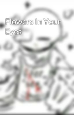 Flowers In Your Eyes