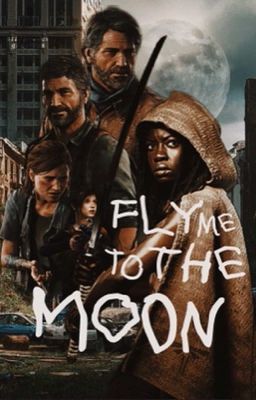 FLY ME TO THE MOON ━━ the last of us.