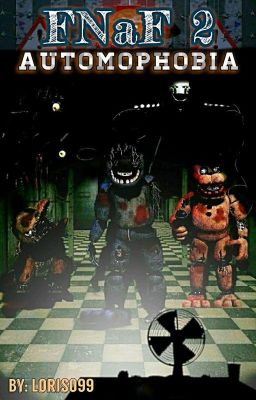 FNaF 2 - AUTOMOPHOBIA