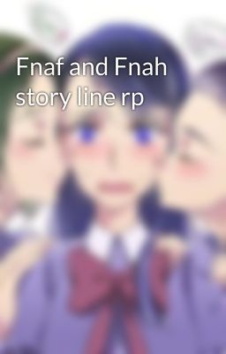 Fnaf and Fnah story line rp