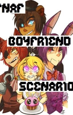 FNAF Boyfriend Scenarios