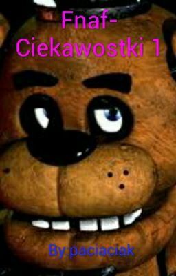 Fnaf- Ciekawostki 1 (Poprawianie Błędów)