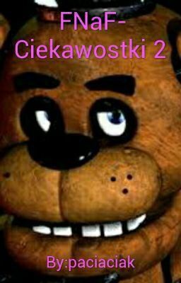 Fnaf- Ciekawostki 2