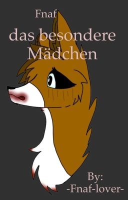 (Fnaf) das besondere Mädchen 