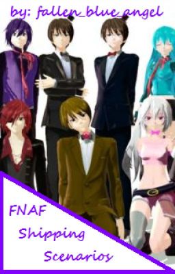 FNAF Fangle/Yaoi/Burning Foxica/Other Shipping Scenarios