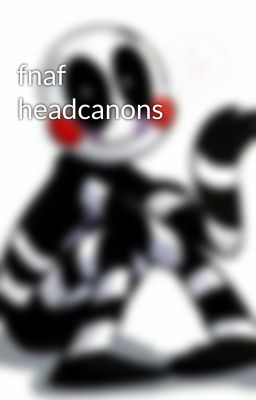 fnaf headcanons