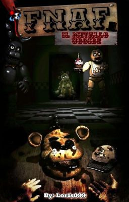 FNaF - IL METALLO UCCIDE