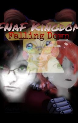 FNaF Kingdom: Falling Down {Book 2}