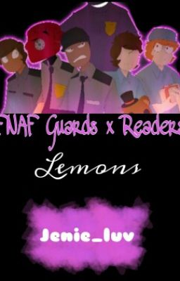 FNAF Security Guards X Reader LEMONS