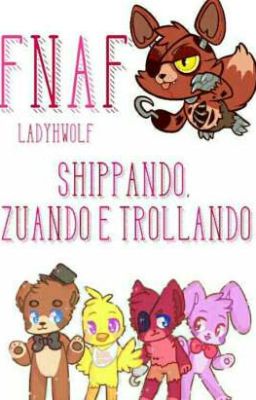 FNAF: Shippando, Zuando, Trollando :3