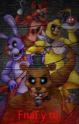 Fnaf y tu