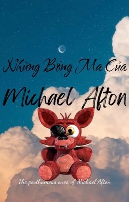 「FNAF ౨ৎ dịch」 Những bóng ma của Michael Afton『longfic』