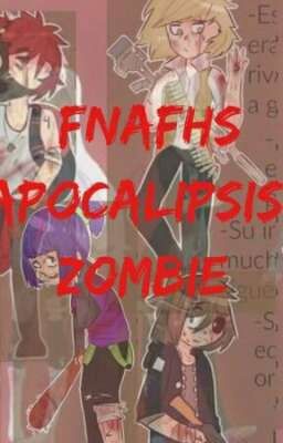 FNAFHS APOCALIPSIS ZOMBIEEEEE