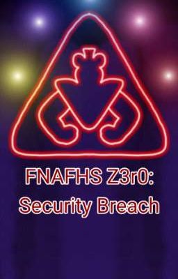 FNAFHS Z3r0: Security Breach 