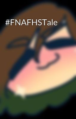 #FNAFHSTale