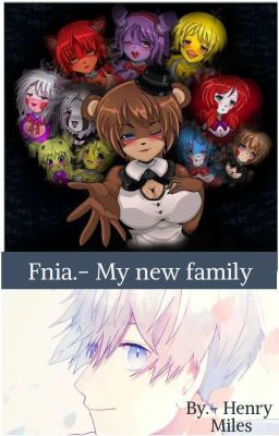 Fnia.- My new Family.