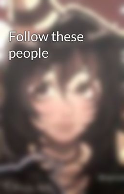 Follow these people