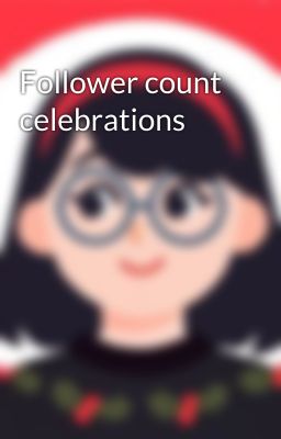 Follower count celebrations