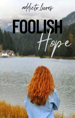 Foolish Hope [Terminé]