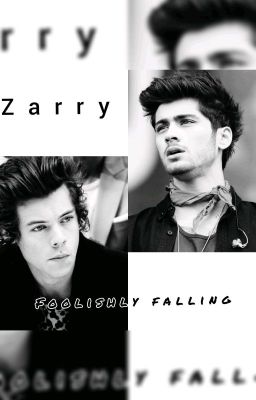 Foolishly Falling (a zarry fanfiction)