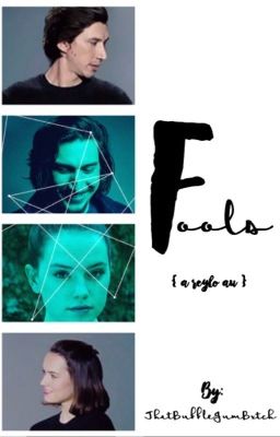 Fools • Reylo AU {ON HOLD}