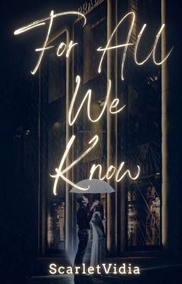 For All We Know (June 2022's Rank 18, Wattpad AmbassadorPH) 