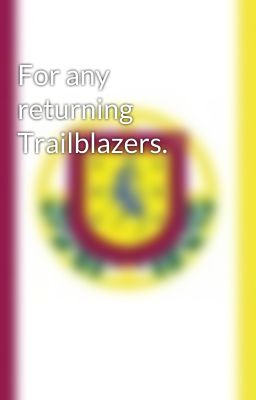 For any returning Trailblazers.