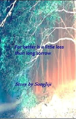 ~ For better is a little loss than long sorrow  ~ [Soon 'ᴥ']