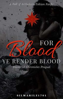 For Blood, Ye Render Blood [ Lord of the Rings x Silmarillion ]