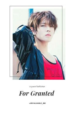 For Granted↪{Yuwin} FF 