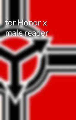 for Honor x male reader 