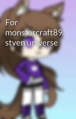 For monstercraft89 stven universe 