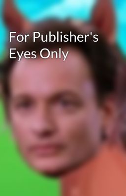 For Publisher's Eyes Only