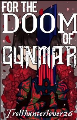 For The Doom Of Gunmar (On Hold)