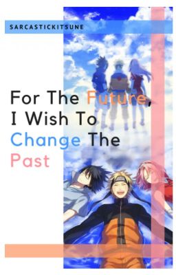 For the Future, I Wish to Change the Past