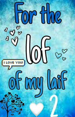 For The Lof Of My Laif 2❤