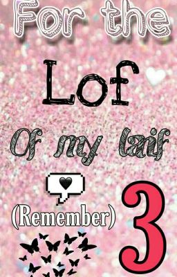 For The Lof Of My Laif 3❤ [Remember]