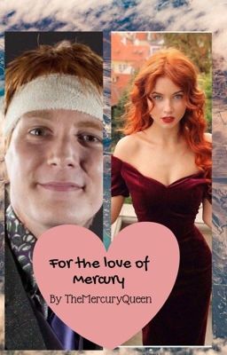 For the love of Mercury- George Weasley x OC story