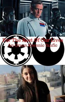 For The Rest Of Our Lives // an Orson Krennic fanfic