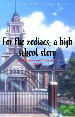 For the zodiacs: a high school story