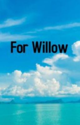 For Willow