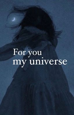 For you, my universe | HP oneshot