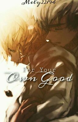 For Your Own Good [Noremma] 