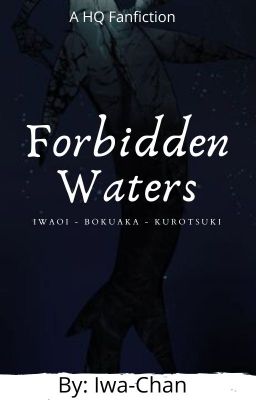 ~~ Forbidden Waters ~~